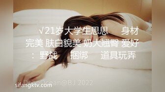 《震撼福利✿超强✿乱伦》真实原创大神意淫蝴蝶逼嫂子很久了，大哥外地工作离多居少嫂子也寂寞，一来二去终于交配了